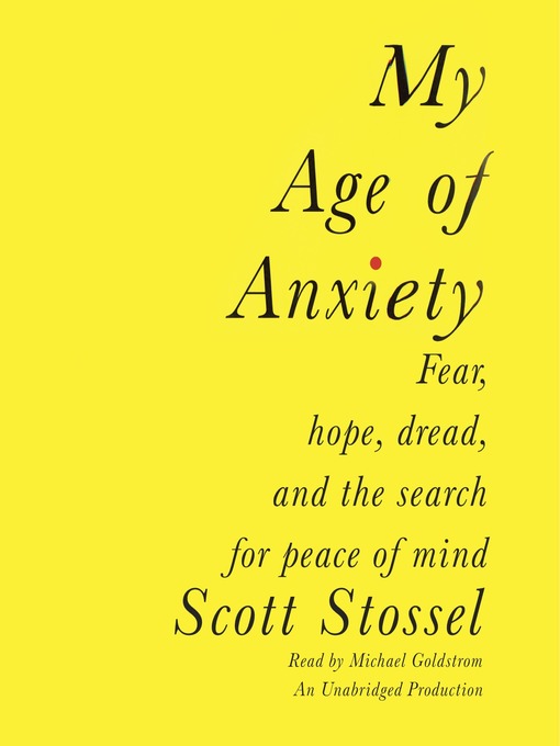 Title details for My Age of Anxiety by Scott Stossel - Available